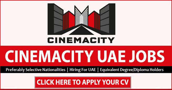 Cinemacity Careers in Dubai Announced New Vacancies Needs Staff